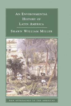 An Environmental History of Latin America