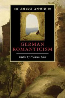 The Cambridge Companion to German Romanticism
