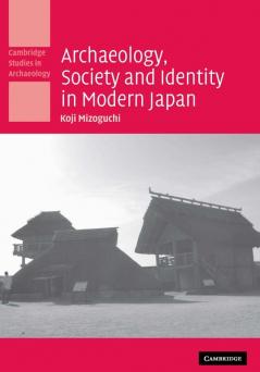 Archaeology Society and Identity in Modern             Japan
