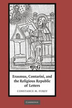 Erasmus Contarini and the Religious Republic of Letters