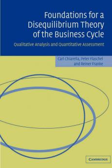 Foundations for a Disequilibrium Theory of the Business Cycle