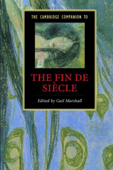 The Cambridge Companion to the Fin de Siècle