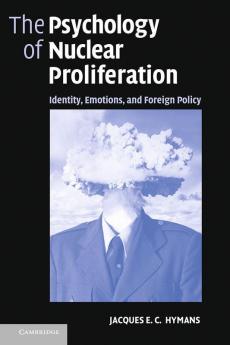 The Psychology of Nuclear Proliferation