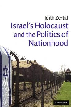 Israel's Holocaust and the Politics of Nationhood
