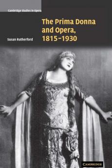 The Prima Donna and Opera 1815-1930