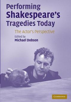 Performing Shakespeare's Tragedies Today