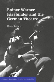 Rainer Werner Fassbinder and the German             Theatre