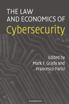 The Law and Economics of Cybersecurity