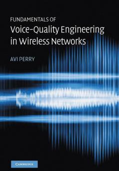 Fundamentals of Voice-Quality Engineering in Wireless Networks