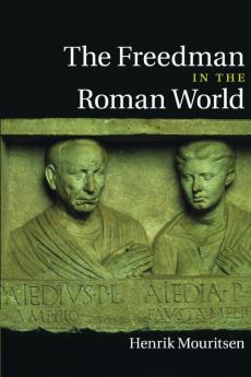 The Freedman in the Roman World