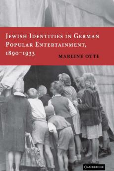 Jewish Identities in German Popular Entertainment 1890-1933