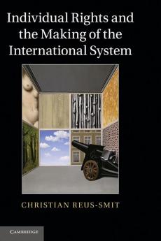 Individual Rights and the Making of the International System