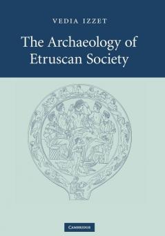 The Archaeology of Etruscan Society