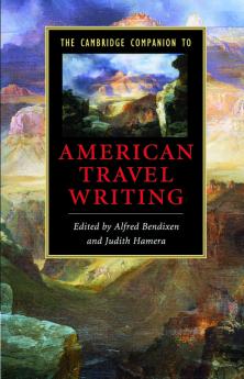 The Cambridge Companion to American Travel             Writing