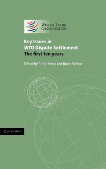 Key Issues in WTO Dispute Settlement: The First Ten Years