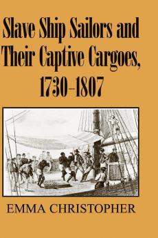 Slave Ship Sailors and Their Captive Cargoes             1730-1807