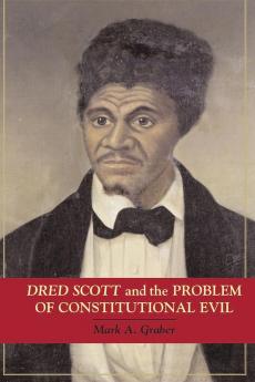 Dred Scott and the Problem of Constitutional Evil