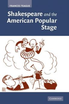 Shakespeare and the American Popular Stage