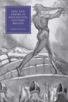 Epic and Empire in Nineteenth-Century Britain