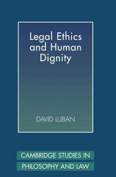 Legal Ethics and Human Dignity