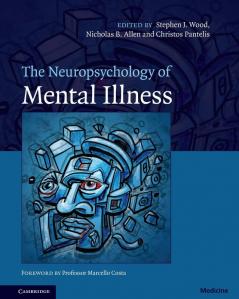The Neuropsychology of Mental Illness
