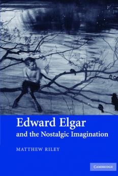 Edward Elgar and the Nostalgic Imagination