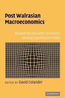 Post Walrasian Macroeconomics