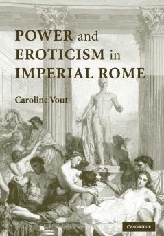 Power and Eroticism in Imperial Rome