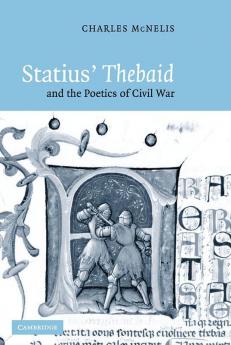 Statius' Thebaid and the Poetics of Civil War