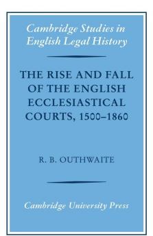 The Rise and Fall of the English Ecclesiastical Courts 1500-1860