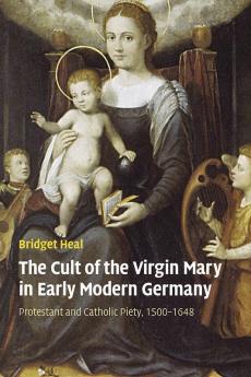 The Cult of the Virgin Mary in Early Modern Germany