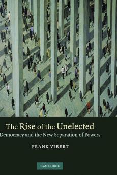 The Rise of the Unelected