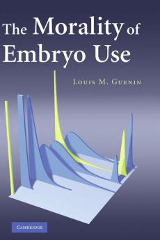 The Morality of Embryo Use