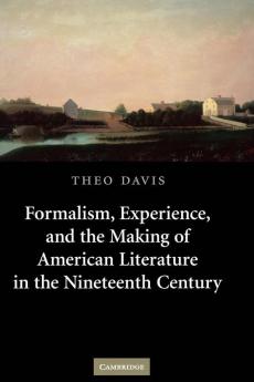 Formalism Experience and the Making of American Literature in the Nineteenth Century