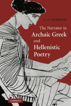 The Narrator in Archaic Greek and Hellenistic Poetry