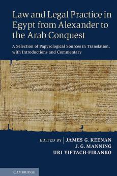 Law and Legal Practice in Egypt from Alexander to the Arab Conquest