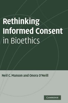 Rethinking Informed Consent in Bioethics