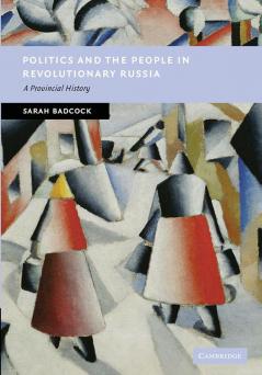 Politics and the People in Revolutionary Russia