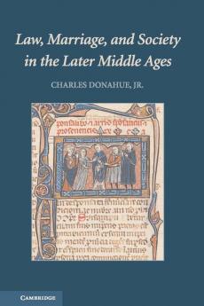Law Marriage and Society in the Later Middle Ages