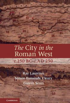 The City in the Roman West c.250 BC-c.AD 250