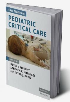 Case Studies in Pediatric Critical Care
