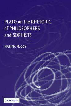 Plato on the Rhetoric of Philosophers and Sophists