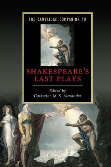 The Cambridge Companion to Shakespeare's Last Plays