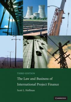 The Law and Business of International Project Finance