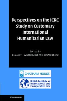 Perspectives on the ICRC Study on Customary International Humanitarian Law