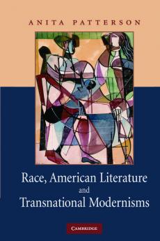 Race American Literature and Transnational Modernisms