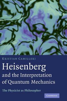 Heisenberg and the Interpretation of Quantum Mechanics