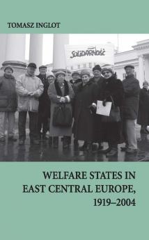 Welfare States in East Central Europe 1919 - 2004