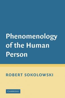 Phenomenology of the Human Person