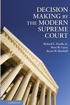 Decision Making by the Modern Supreme Court